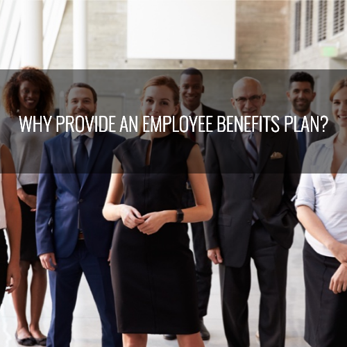 Why provide an employee benefits plan?